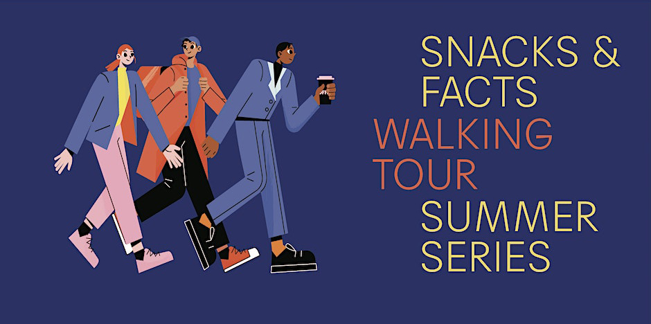 Snacks & Facts Walking Tour - Summer series